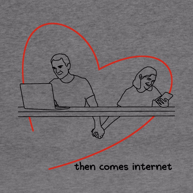 Then Comes Internet by LowEffortStuff
